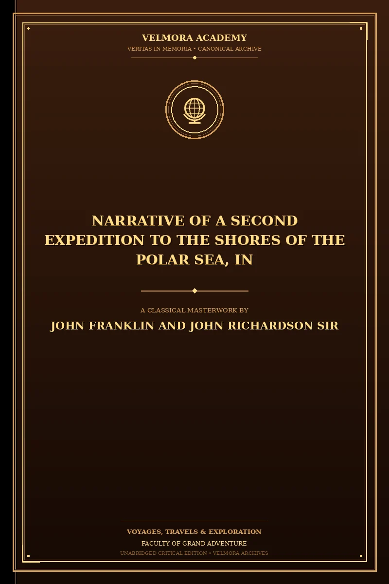 Narrative of a Second Expedition to the Shores of the Polar Sea, in