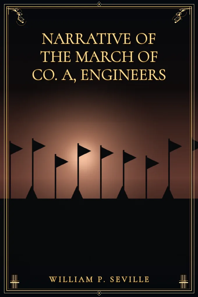 Narrative of the March of Co. A, Engineers