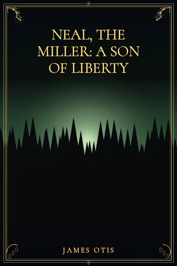 Cover of Neal, the Miller: A Son of Liberty