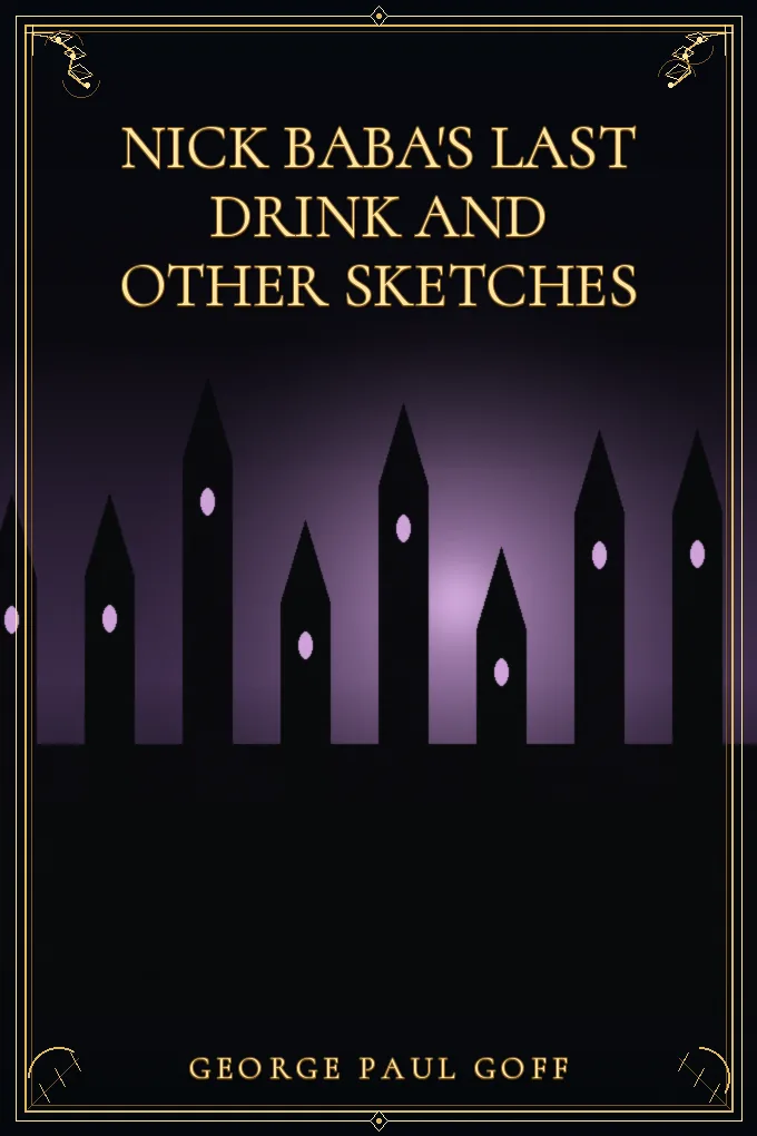 Nick Baba's Last Drink and Other Sketches