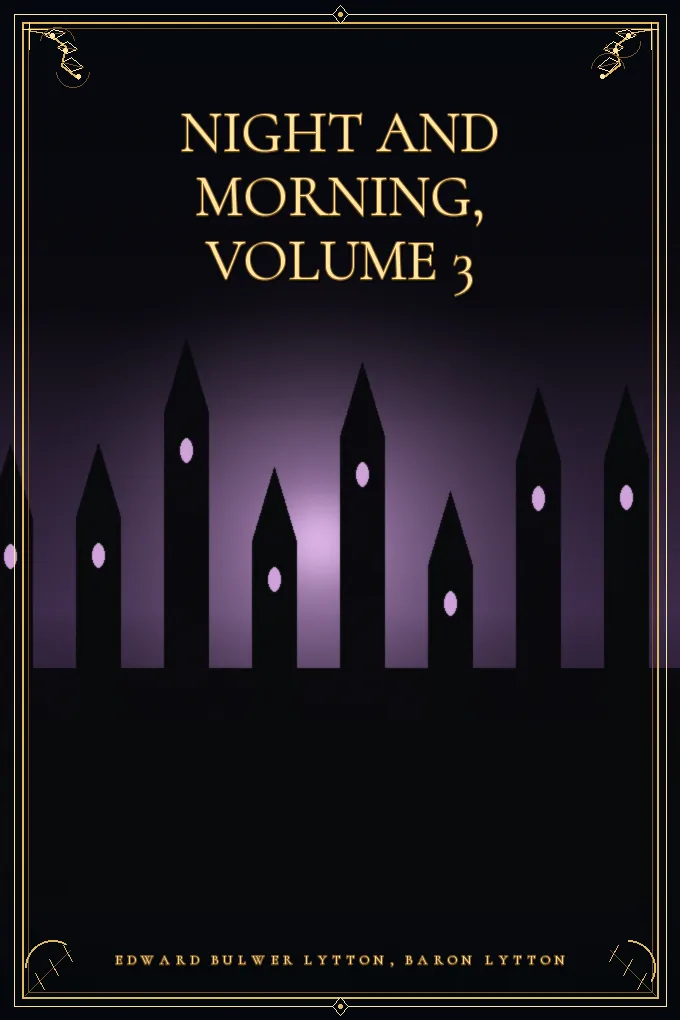 Night and Morning, Volume 3