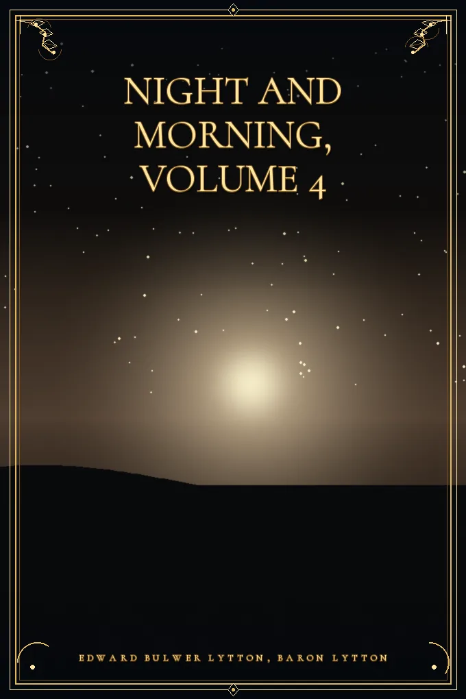 Night and Morning, Volume 4