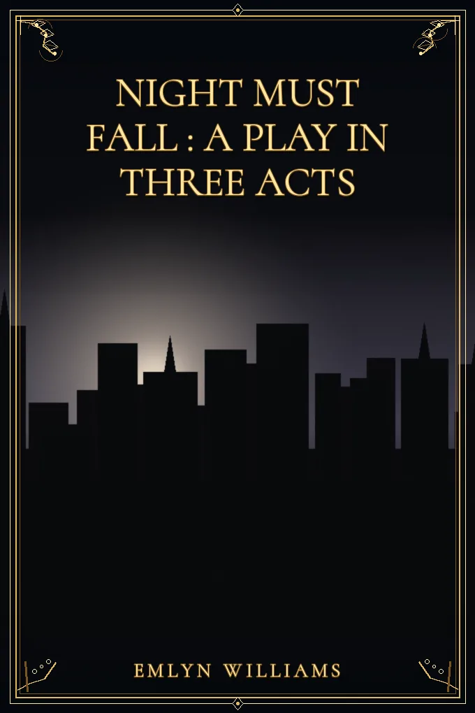 Night Must Fall : a Play in Three Acts