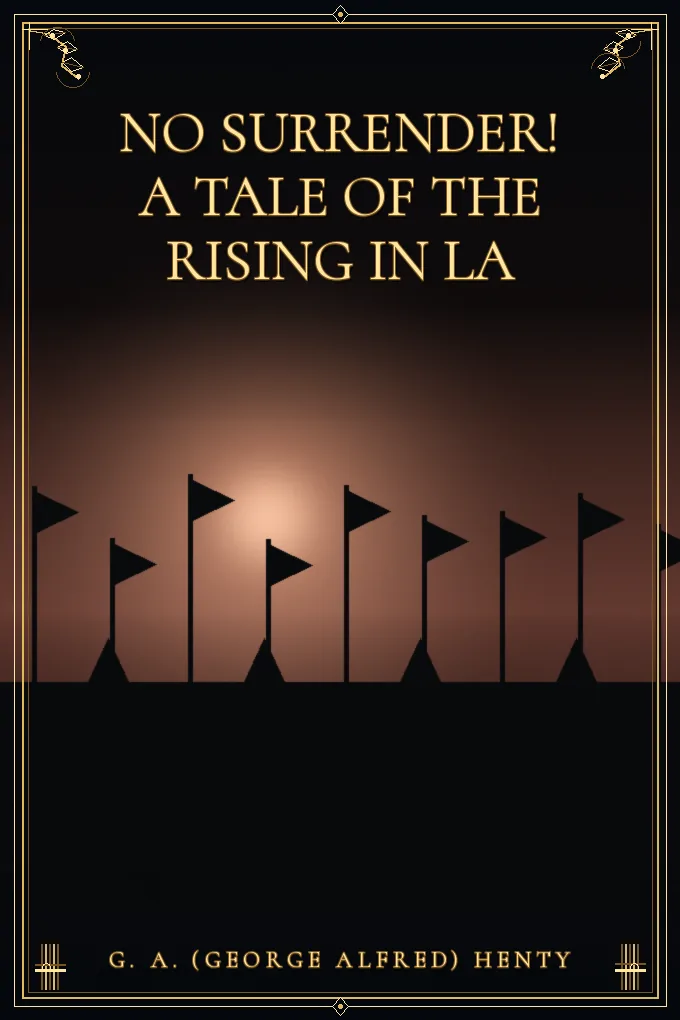 No Surrender! A Tale of the Rising in La