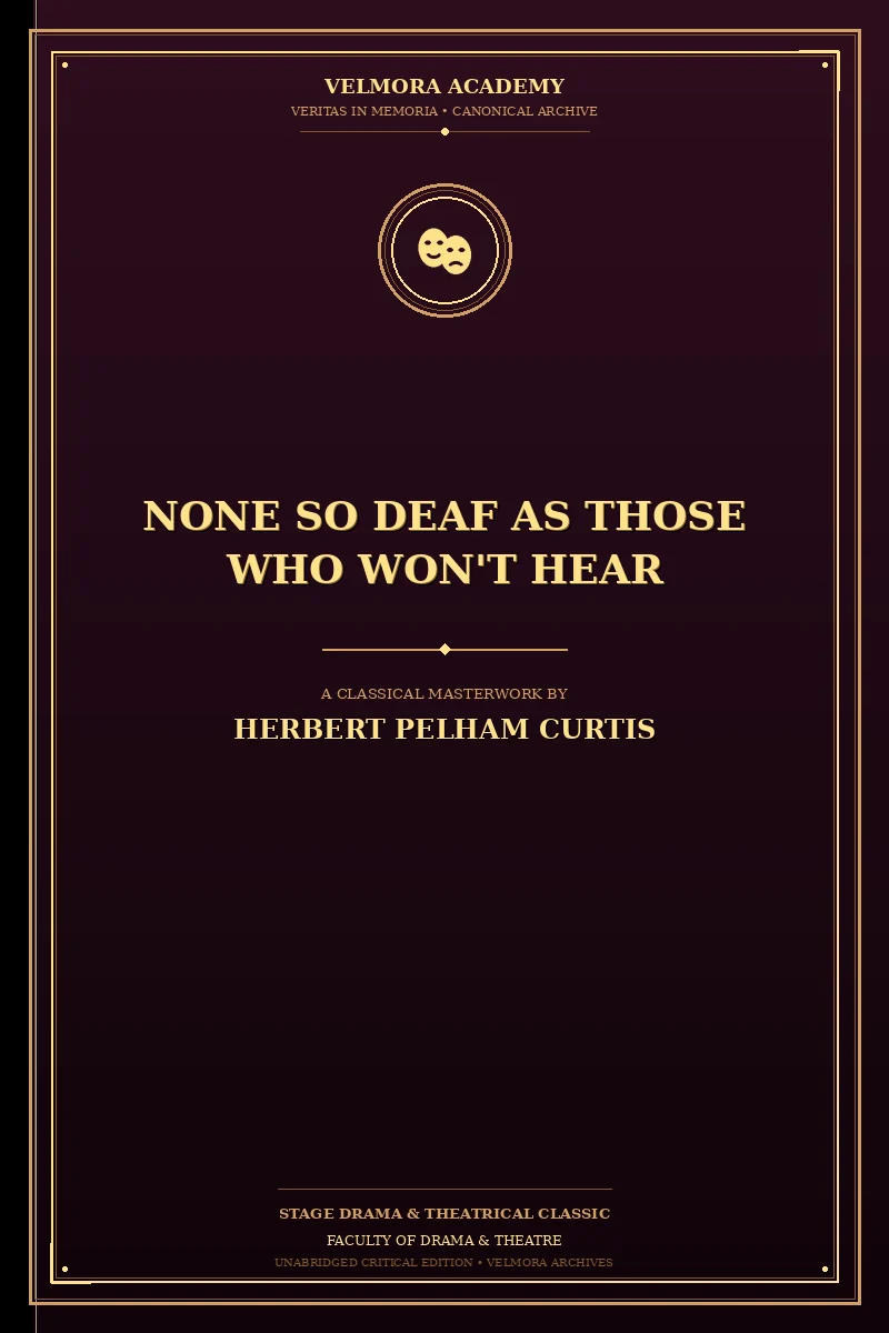None so Deaf as Those Who Won't Hear