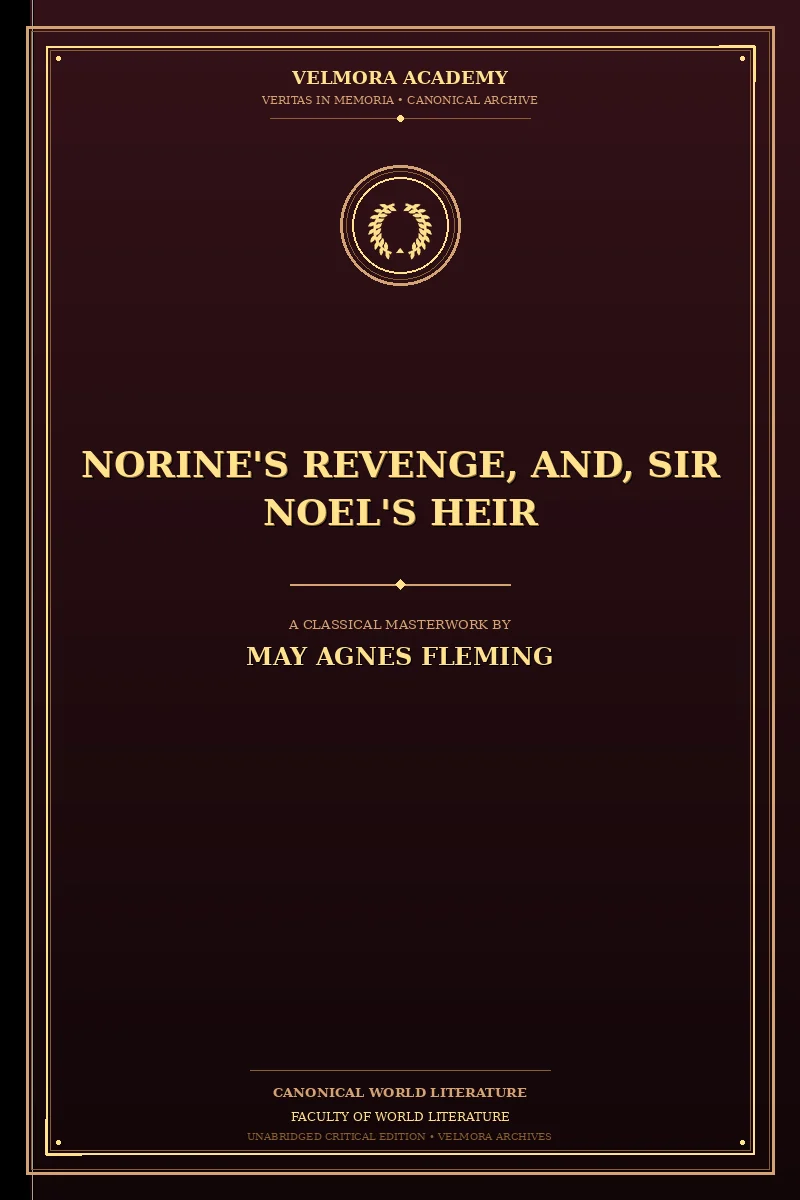 Norine's Revenge, and, Sir Noel's Heir