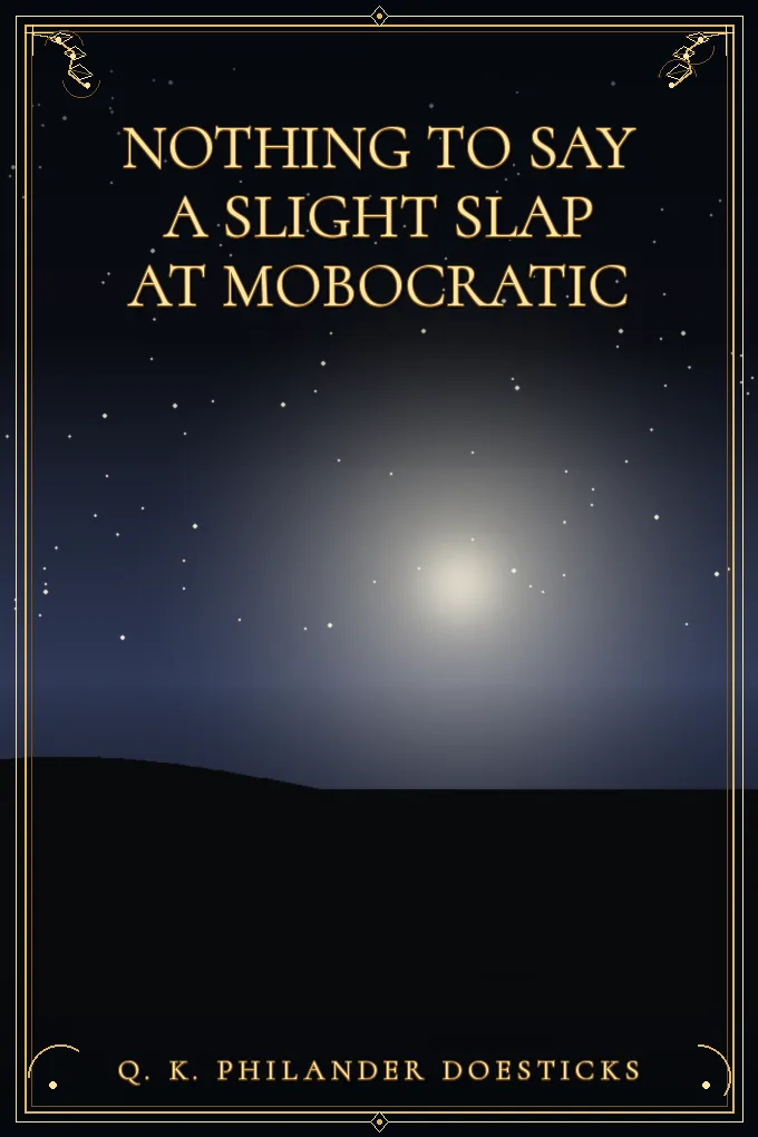 Nothing to Say A Slight Slap at Mobocratic