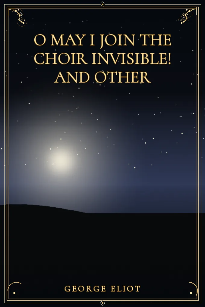Cover of O May I Join the Choir Invisible! and Other