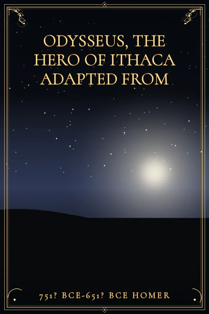 Odysseus, the Hero of Ithaca Adapted from
