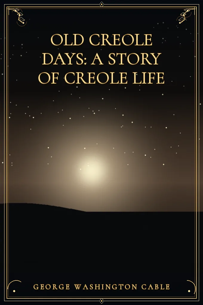 Cover of Old Creole Days: A Story of Creole Life