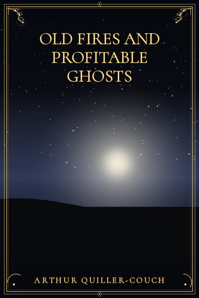 Old Fires and Profitable Ghosts