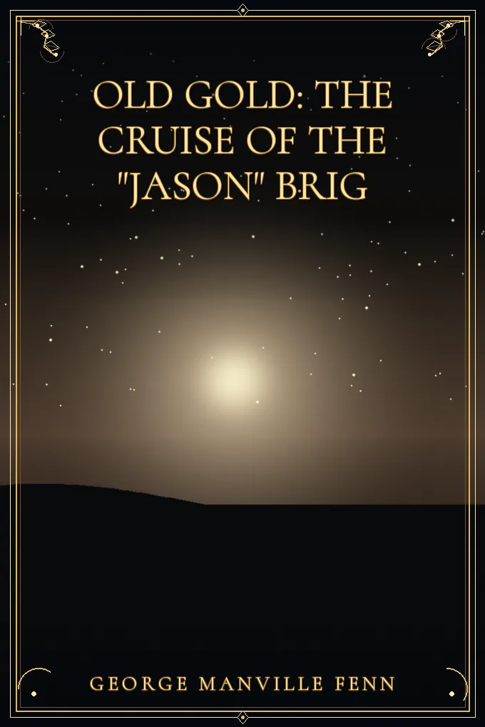 Cover of Old Gold: The Cruise of the "Jason" Brig