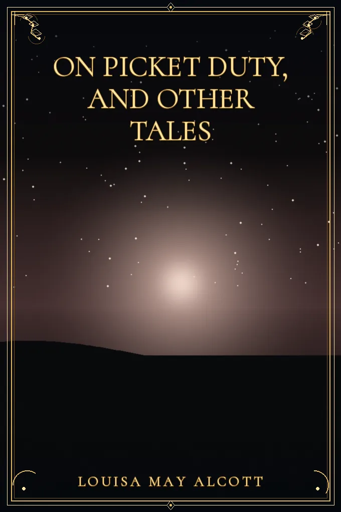 On Picket Duty, and Other Tales
