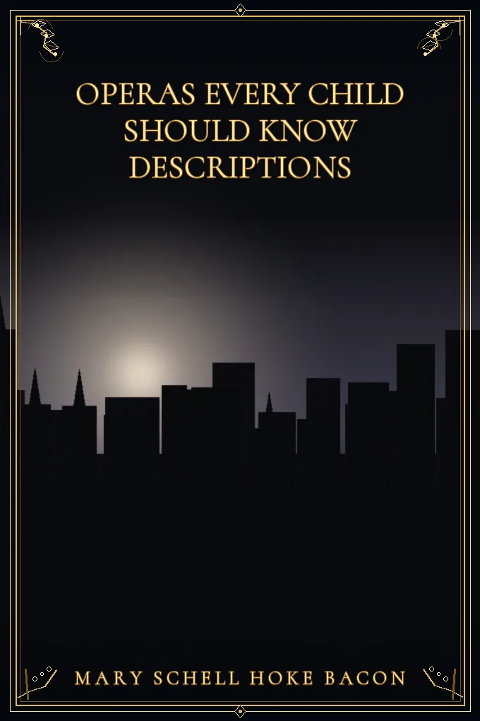 Operas Every Child Should Know Descriptions