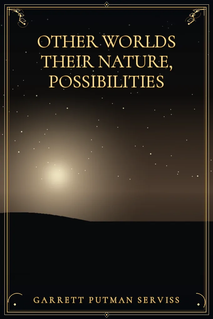 Other Worlds Their Nature, Possibilities