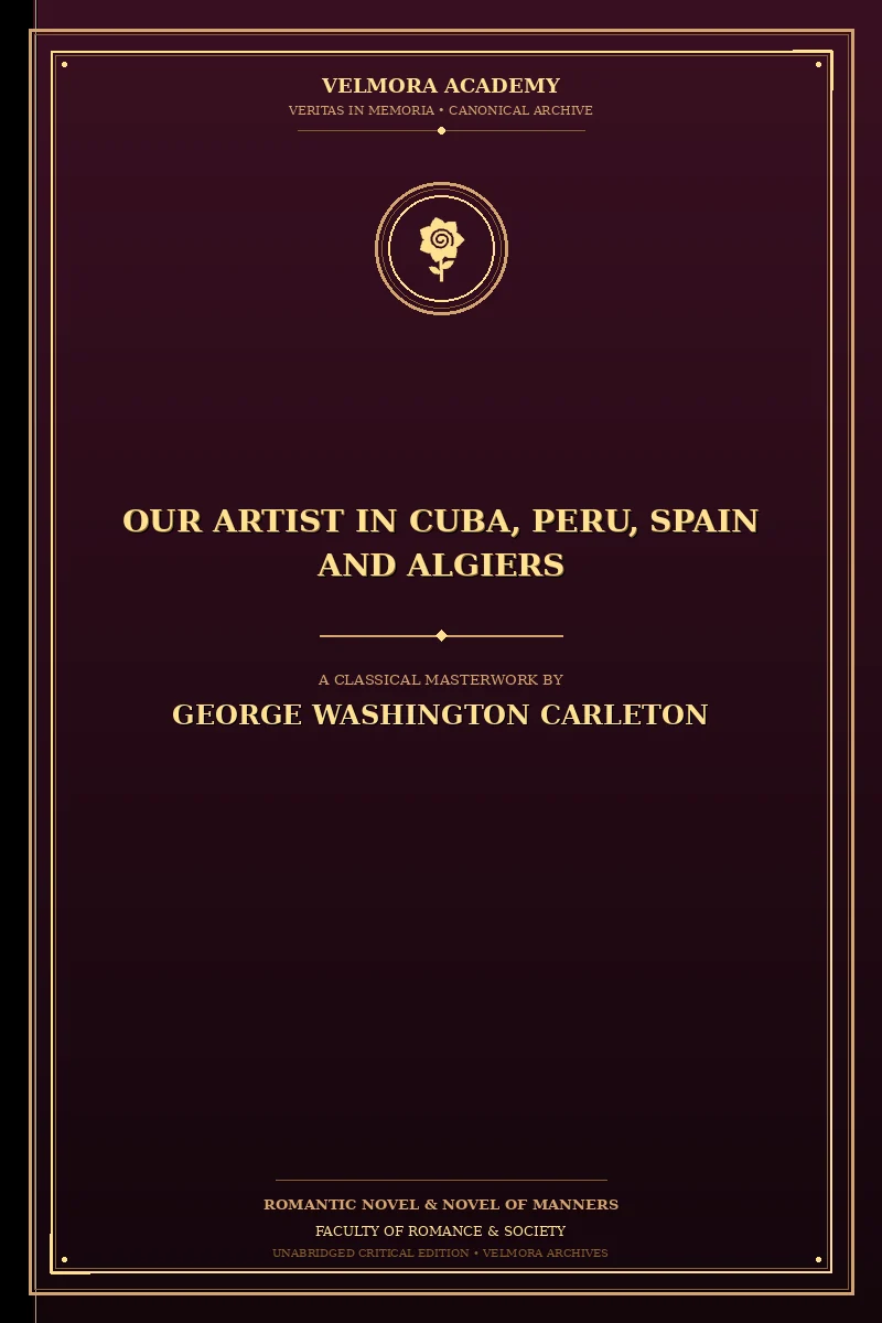 Our Artist in Cuba, Peru, Spain and Algiers