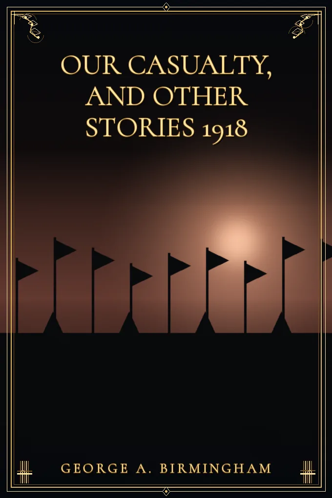 Our Casualty, and Other Stories 1918