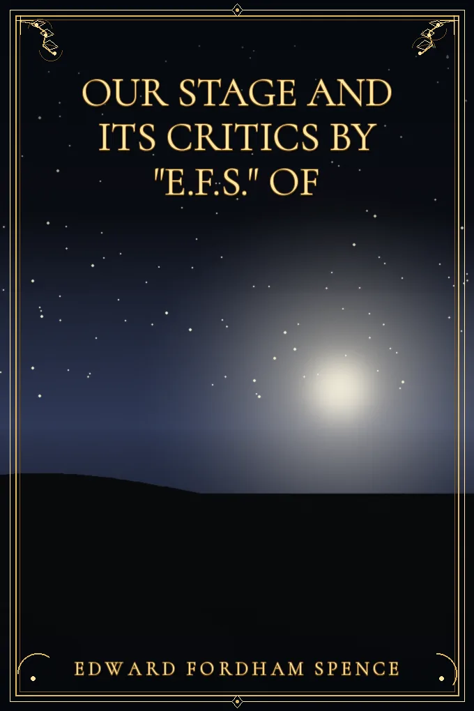 Cover of Our Stage and Its Critics By "E.F.S."