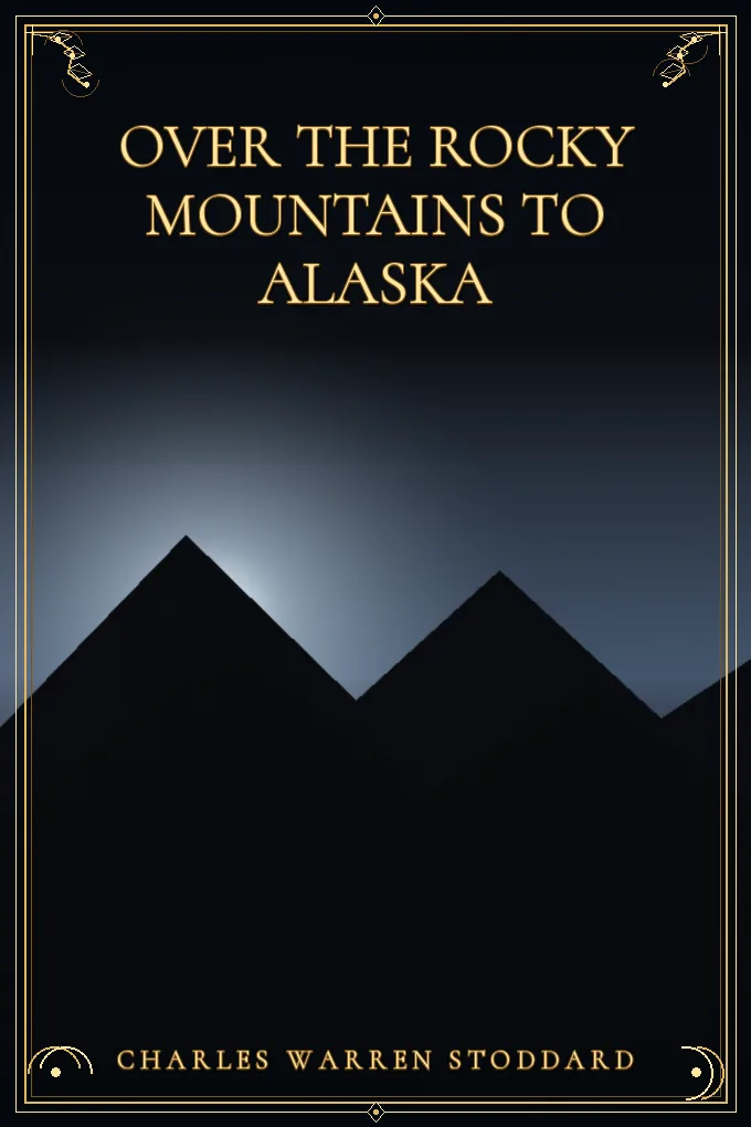 Over the Rocky Mountains to Alaska