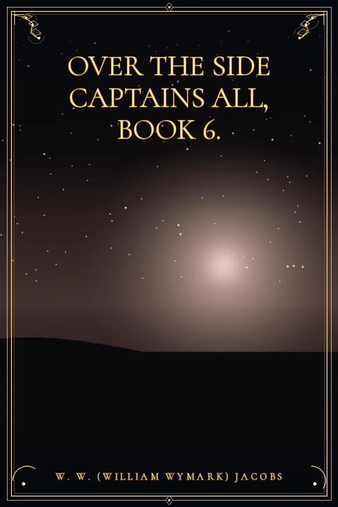 Cover of Over the Side Captains All, Book 6.
