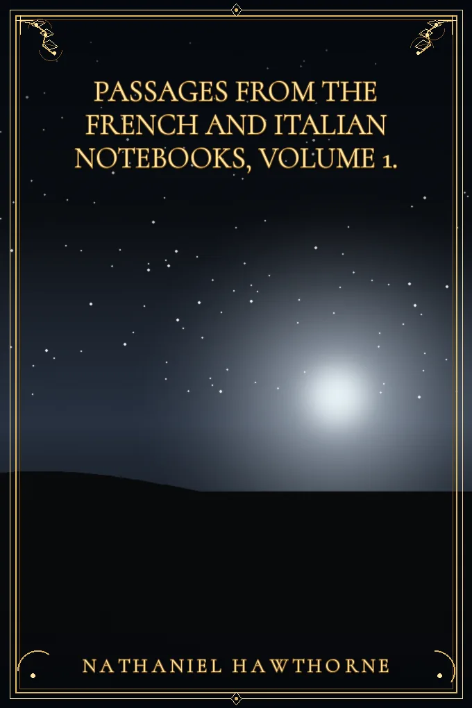 Cover of Passages from the French and Italian Notebooks, Volume 1.
