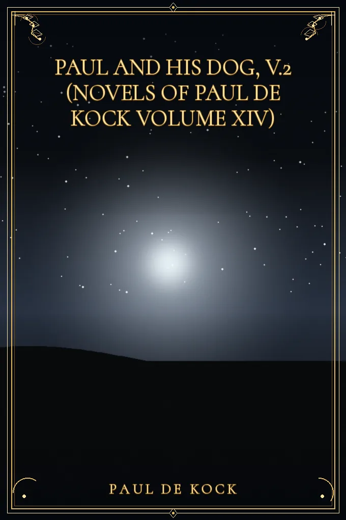 Paul and His Dog, v.2 (Novels of Paul de Kock Volume XIV)