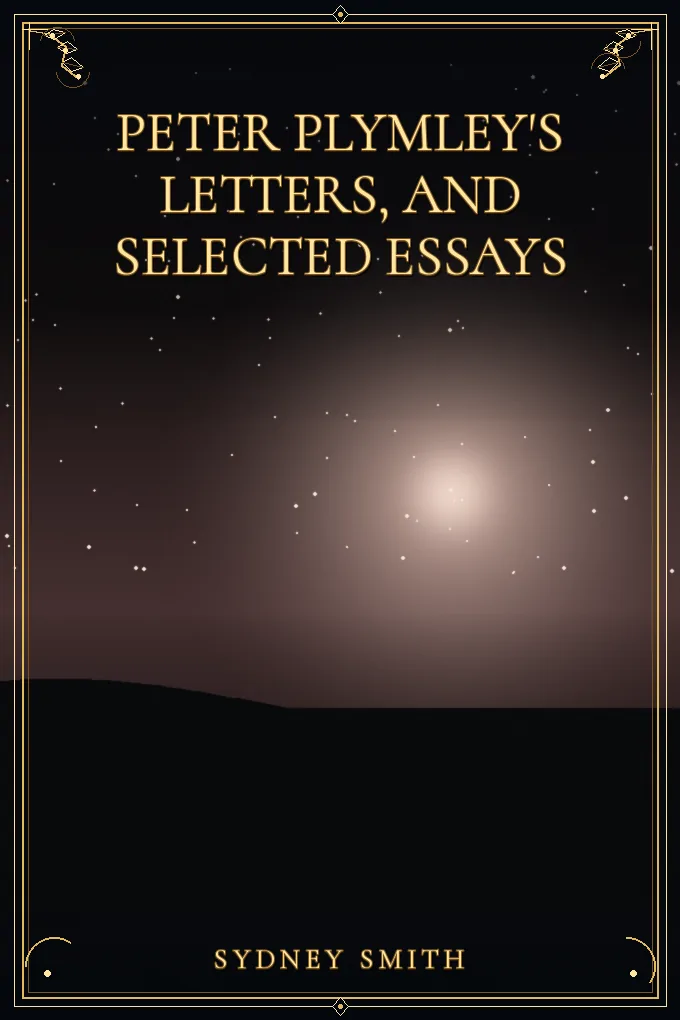 Peter Plymley's Letters, and Selected Essays