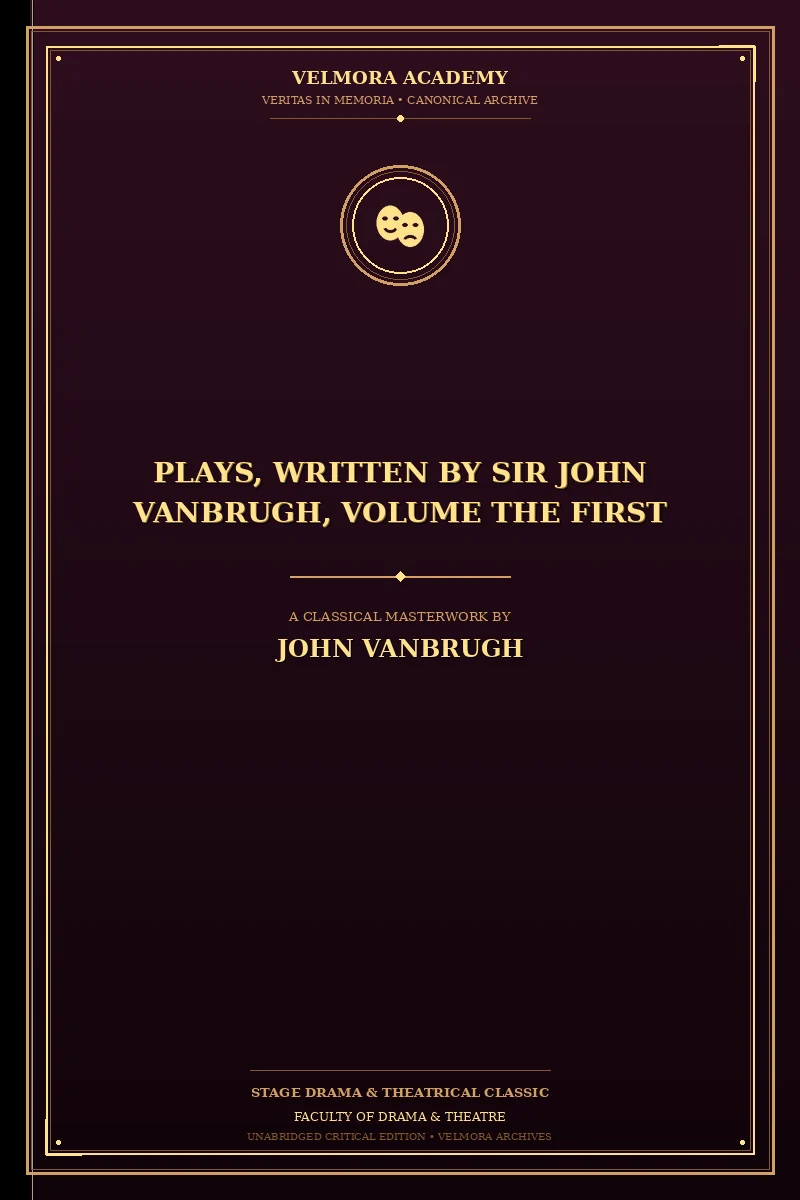 Cover of Plays, Written by Sir John Vanbrugh, Volume the First