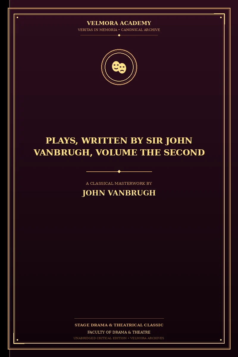 Cover of Plays, Written by Sir John Vanbrugh, Volume the Second