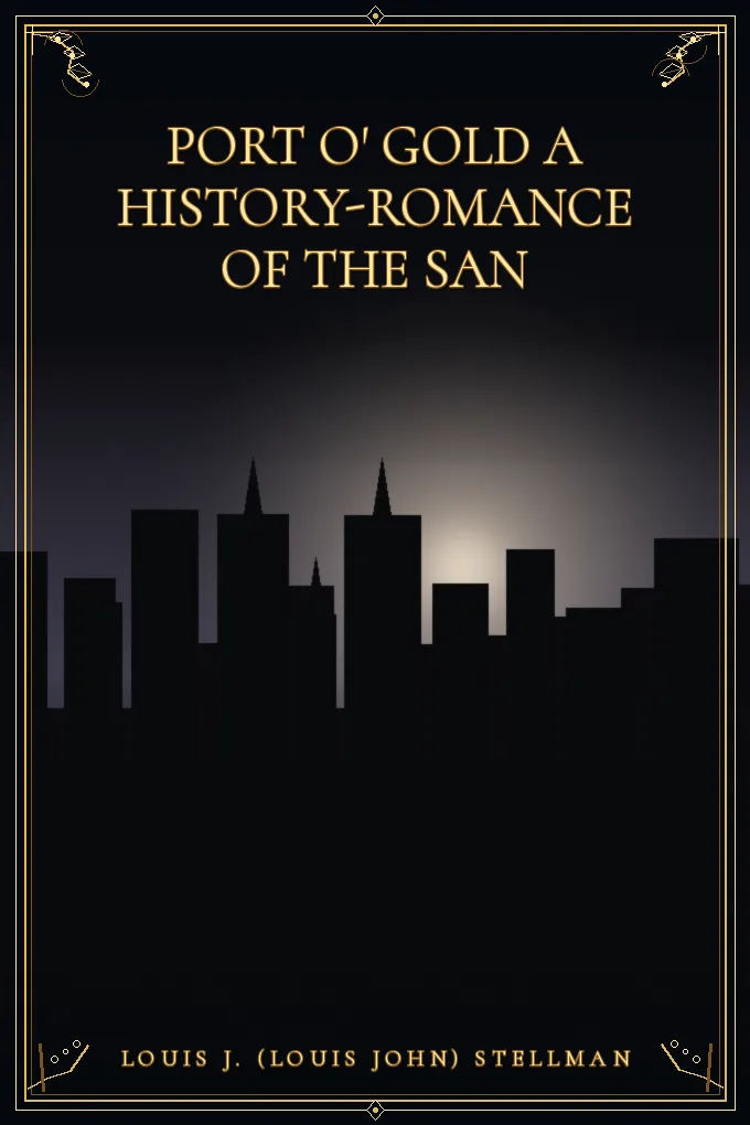 Cover of Port O' Gold A History-Romance of the San