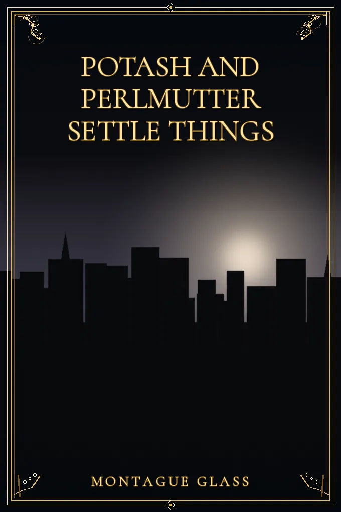 Potash and Perlmutter Settle Things