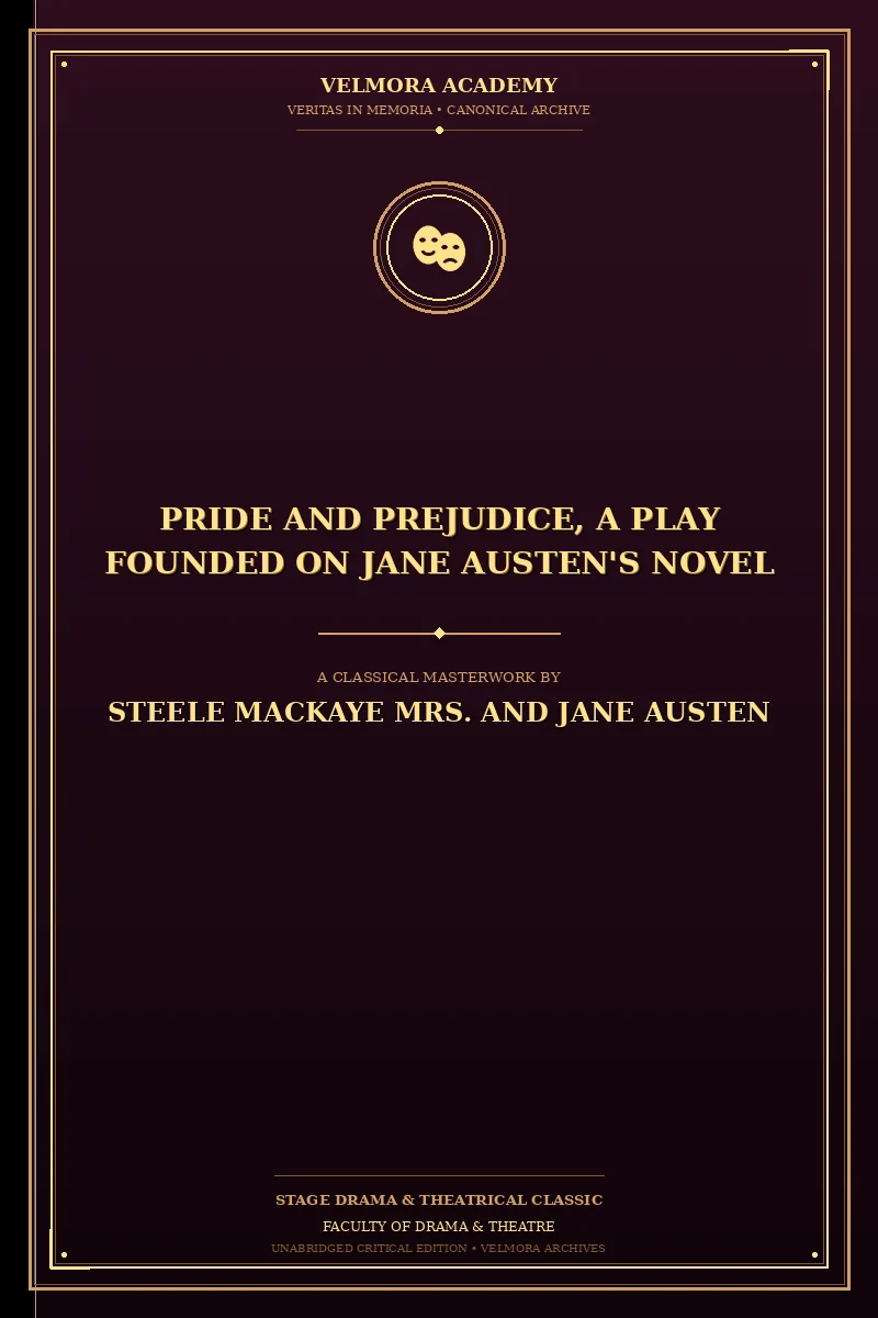 Pride and Prejudice, a Play Founded on Jane Austen's Novel