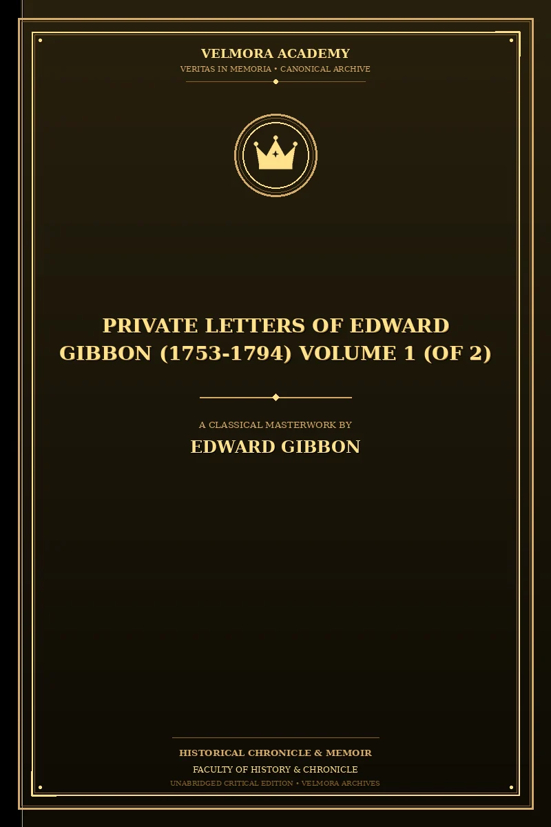 Private Letters of Edward Gibbon (1753-1794) Volume 1 (of 2)