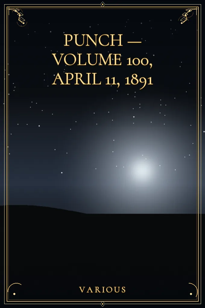 Punch — Volume 100, April 11, 1891