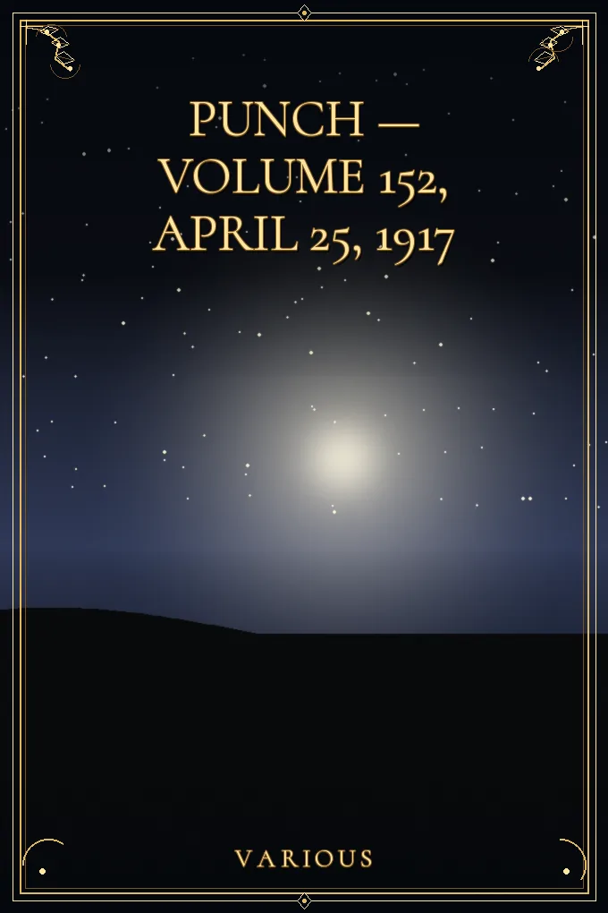 Punch — Volume 152, April 25, 1917