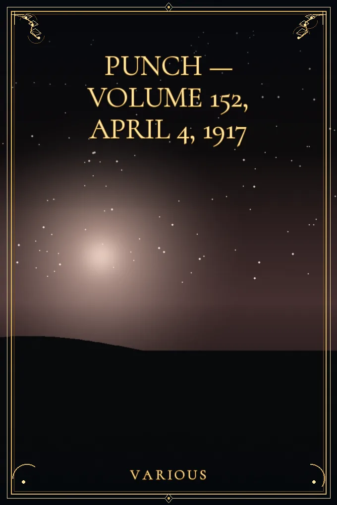 Cover of Punch — Volume 152, April 4, 1917