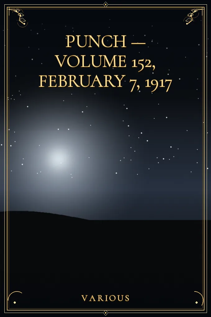 Punch — Volume 152, February 7, 1917