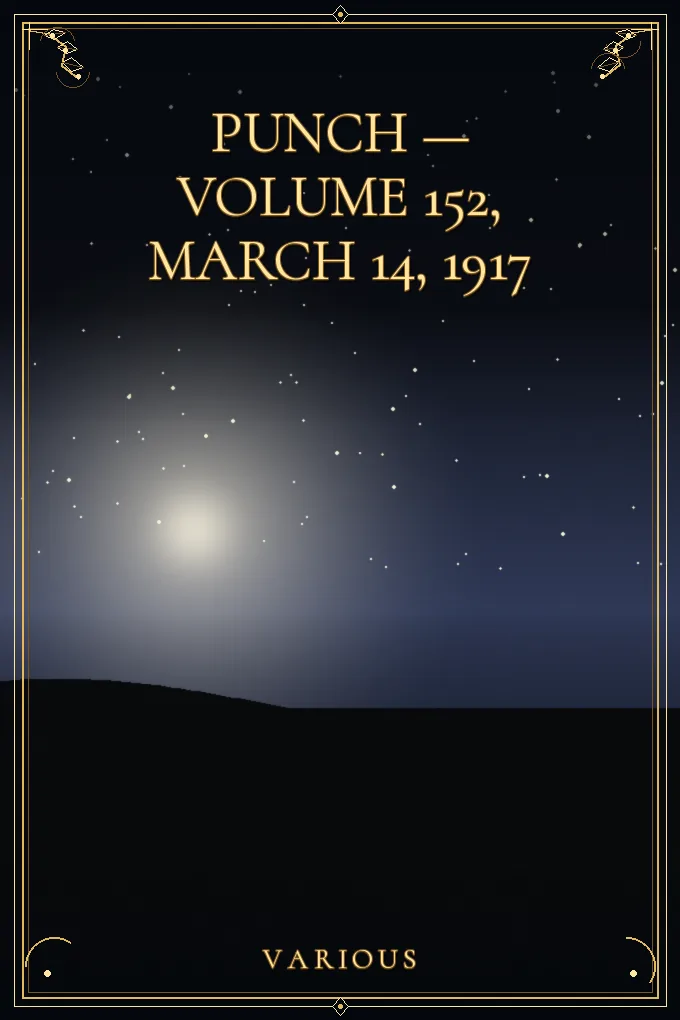 Cover of Punch — Volume 152, March 14, 1917