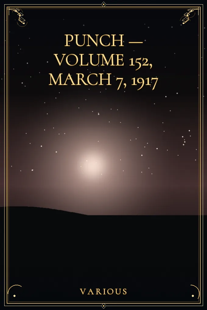 Punch — Volume 152, March 7, 1917