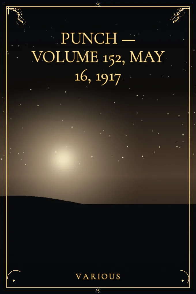 Cover of Punch — Volume 152, May 16, 1917