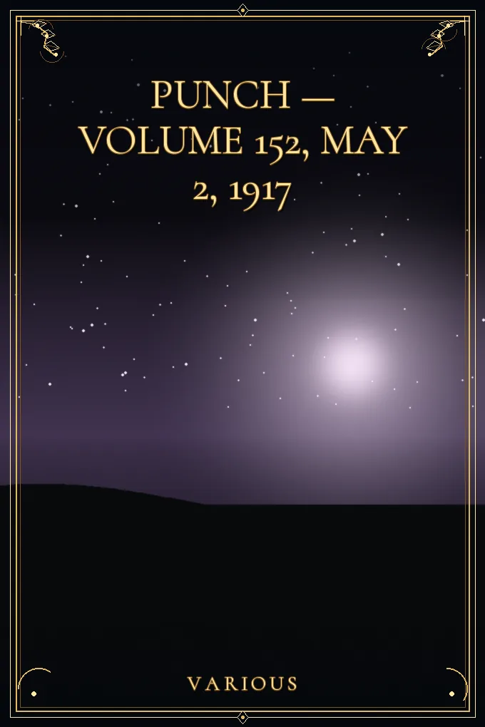 Punch — Volume 152, May 2, 1917
