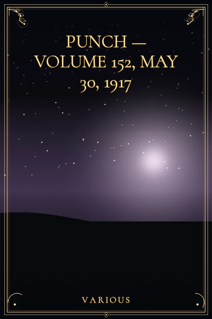 Punch — Volume 152, May 30, 1917