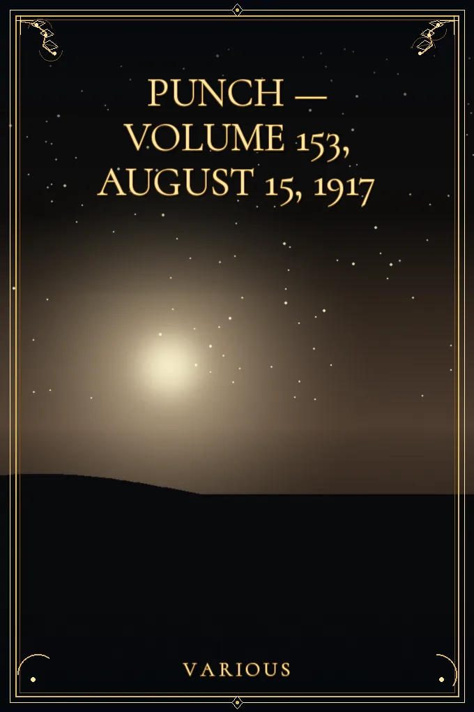 Punch — Volume 153, August 15, 1917