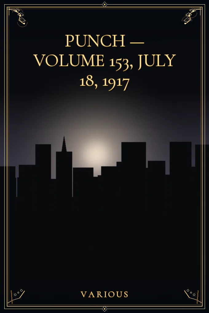 Punch — Volume 153, July 18, 1917