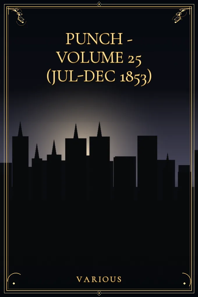 Punch - Volume 25 (Jul-Dec 1853)