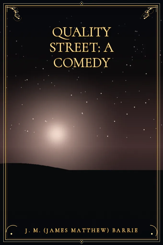 Quality Street: A Comedy