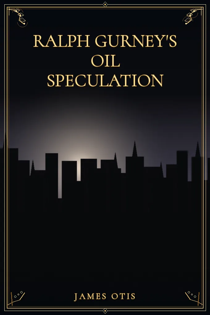 Ralph Gurney's Oil Speculation