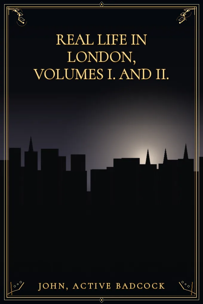 Cover of Real Life In London, Volumes I. and II.