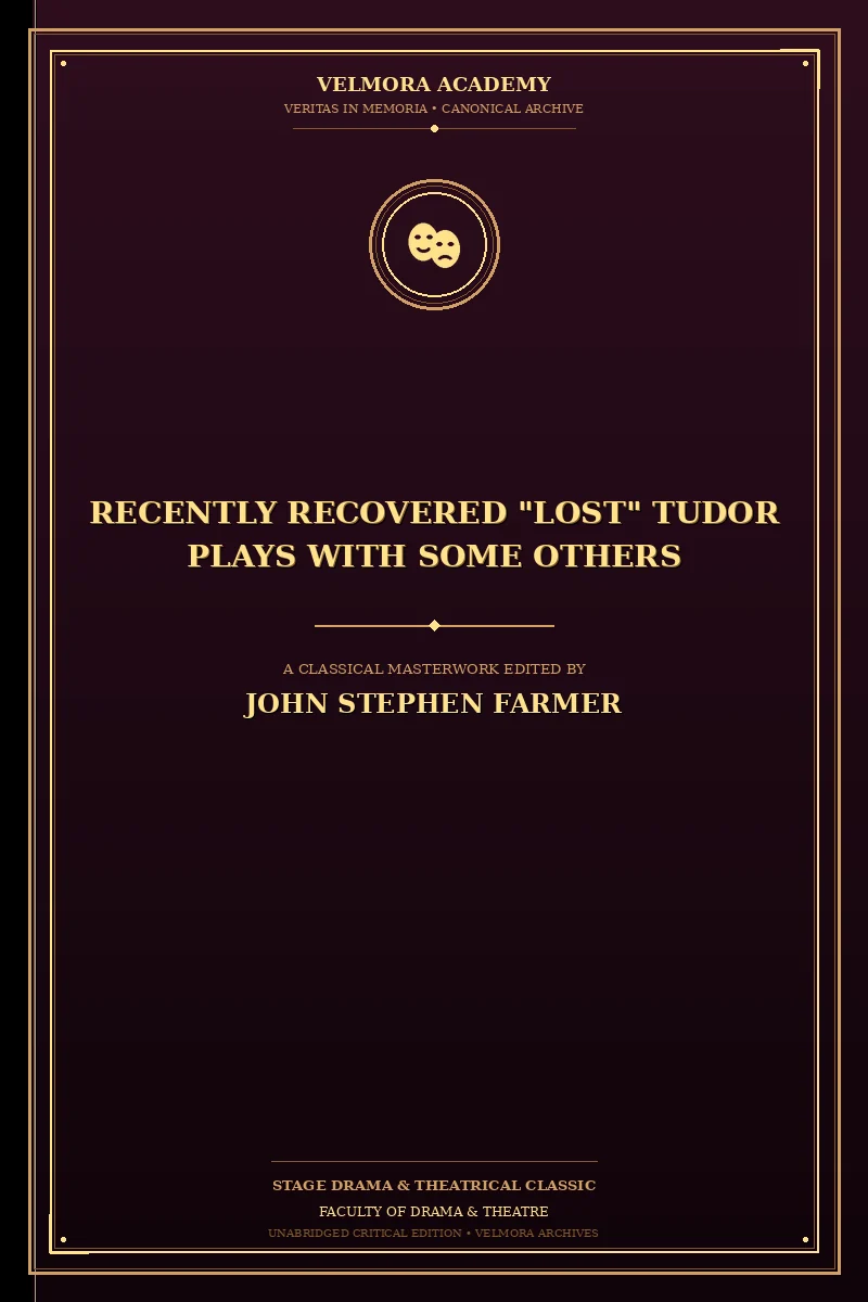 Recently Recovered "Lost" Tudor Plays with Some Others