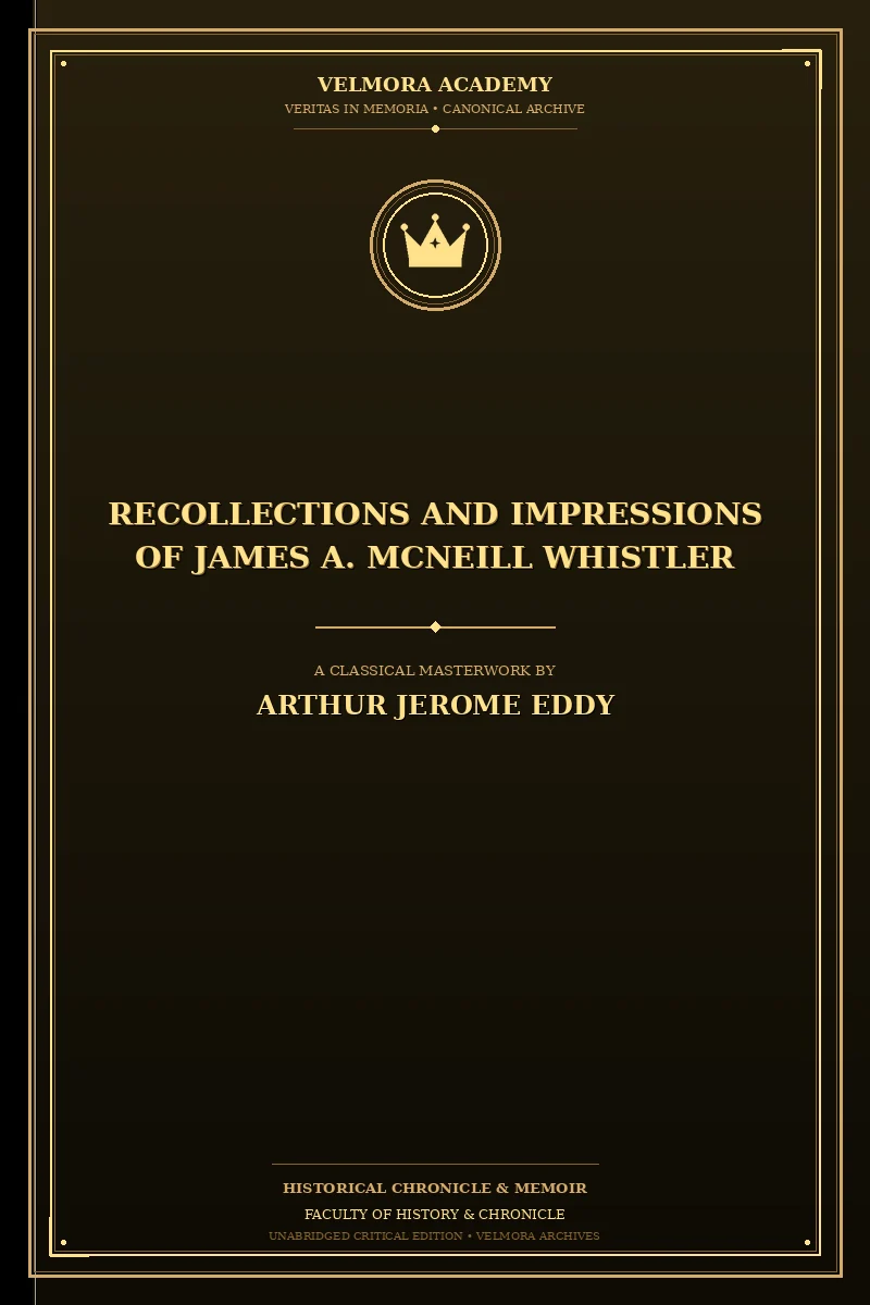 Recollections and impressions of James A. McNeill Whistler